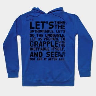 Unthinkable, Undoable, Ineffable (One) Hoodie